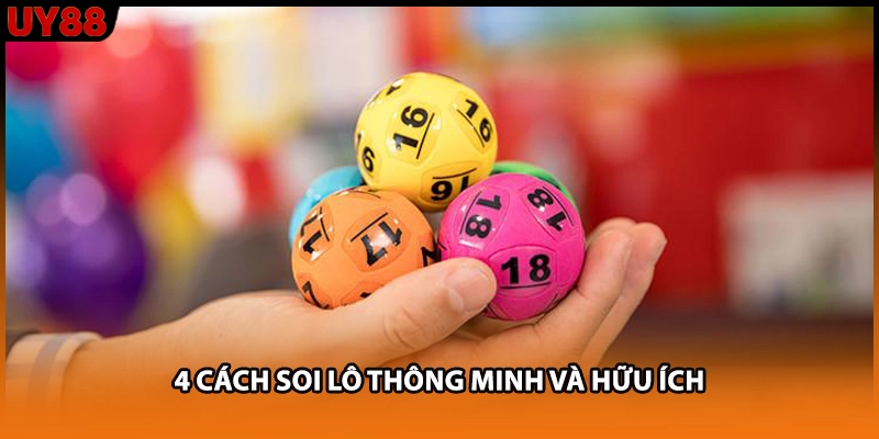 4 cách soi lô thông minh và hữu ích 4 cách soi lô thông minh và hữu ích