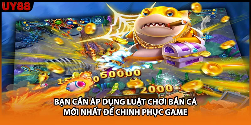 Bạn cần áp dụng luật chơi bắn cá mới nhất để chinh phục game Bạn cần áp dụng luật chơi bắn cá mới nhất để chinh phục game