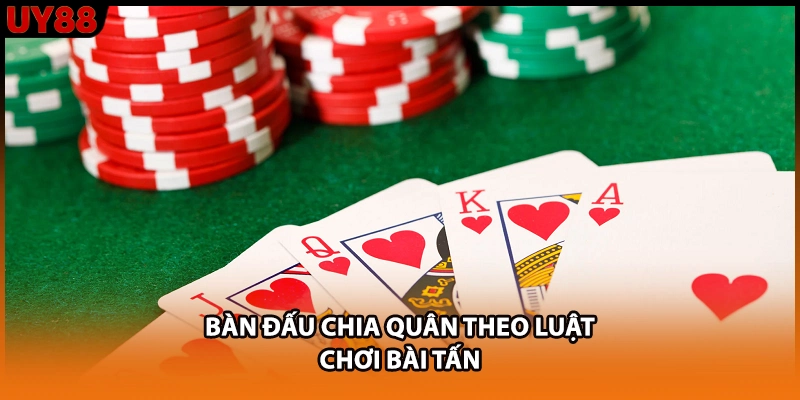 Bàn đấu chia quân theo luật chơi bài Tấn Bàn đấu chia quân theo luật chơi bài Tấn
