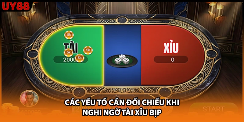 Các yếu tố cần đối chiếu khi nghi ngờ tài xỉu bịp