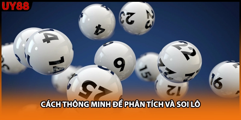 Cách thông minh để phân tích và soi lô Cách thông minh để phân tích và soi lô