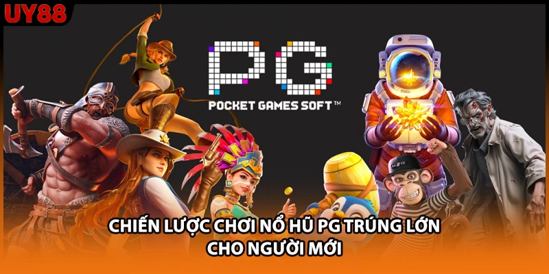 Chiến lược chơi nổ hũ PG trúng lớn cho người mới Chiến lược chơi nổ hũ PG trúng lớn cho người mới