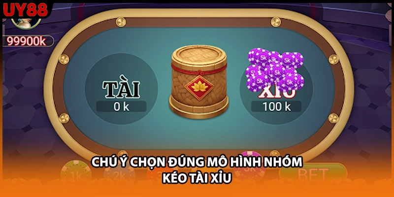 Chú ý chọn đúng mô hình nhóm kéo Tài Xỉu Chú ý chọn đúng mô hình nhóm kéo Tài Xỉu