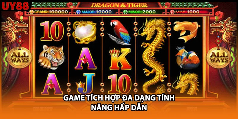 Game tích hợp đa dạng tính năng hấp dẫn Game tích hợp đa dạng tính năng hấp dẫn