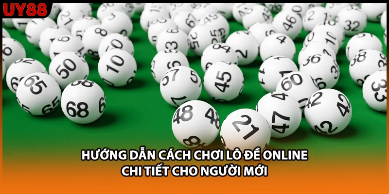 Hướng dẫn cách chơi lô đề online chi tiết cho người mới Hướng dẫn cách chơi lô đề online chi tiết cho người mới