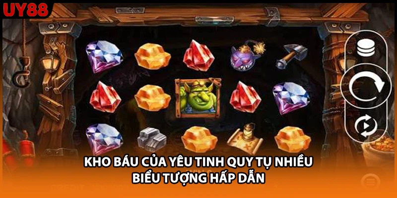 Kho Báu Của Yêu Tinh quy tụ nhiều biểu tượng hấp dẫn Kho Báu Của Yêu Tinh quy tụ nhiều biểu tượng hấp dẫn
