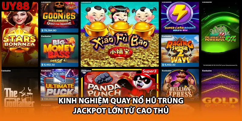 Kinh nghiệm quay nổ hũ trúng jackpot lớn từ cao thủ Kinh nghiệm quay nổ hũ trúng jackpot lớn từ cao thủ