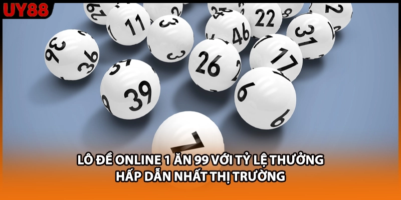 Lô đề online 1 ăn 99 với tỷ lệ thưởng hấp dẫn nhất thị trường Lô đề online 1 ăn 99 với tỷ lệ thưởng hấp dẫn nhất thị trường