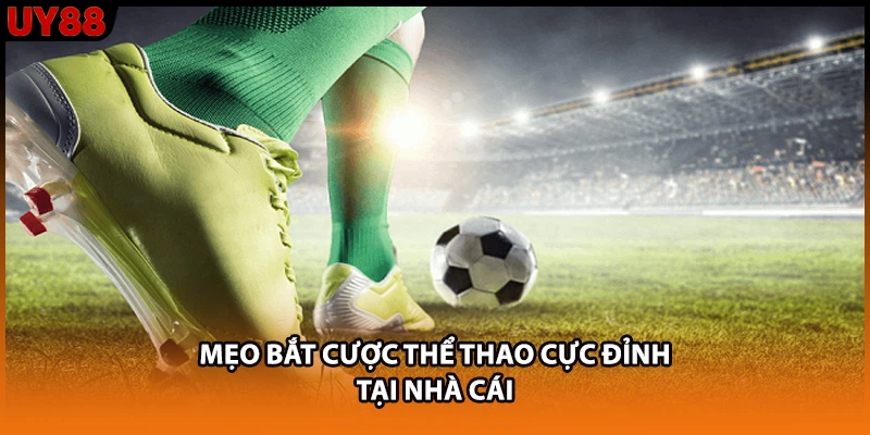Mẹo bắt cược thể thao cực đỉnh tại nhà cái Mẹo bắt cược thể thao cực đỉnh tại nhà cái