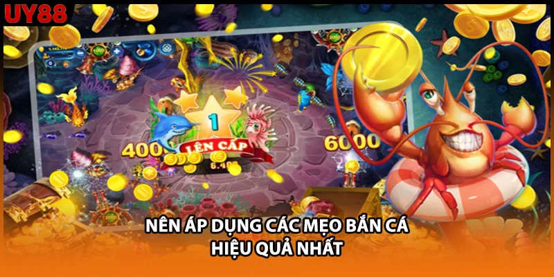 Nên áp dụng các mẹo bắn cá hiệu quả nhất Nên áp dụng các mẹo bắn cá hiệu quả nhất