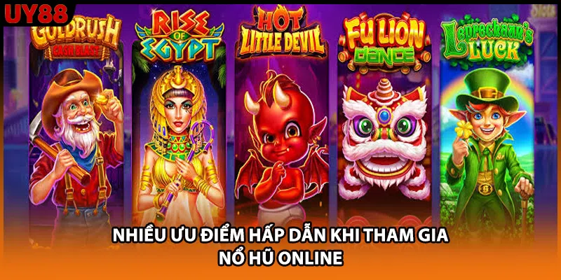 Nhiều ưu điểm hấp dẫn khi tham gia nổ hũ online Nhiều ưu điểm hấp dẫn khi tham gia nổ hũ online