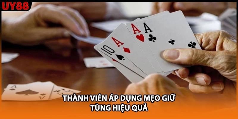 Thành viên áp dụng mẹo giữ tùng hiệu quả Thành viên áp dụng mẹo giữ tùng hiệu quả