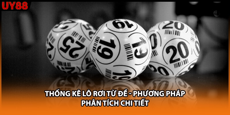 Thống Kê Lô Rơi Từ Đề - Phương Pháp Phân Tích Chi Tiết
