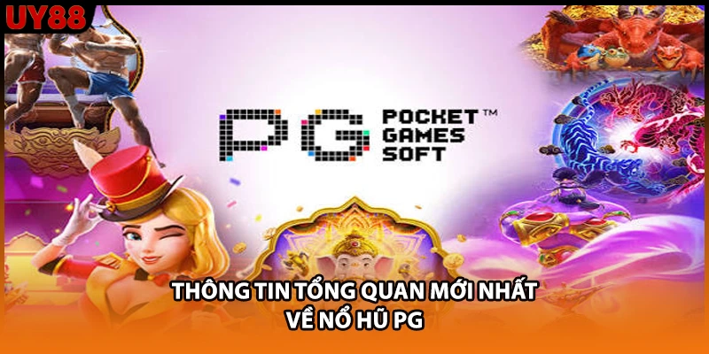 Thông tin tổng quan mới nhất về nổ hũ PG Thông tin tổng quan mới nhất về nổ hũ PG