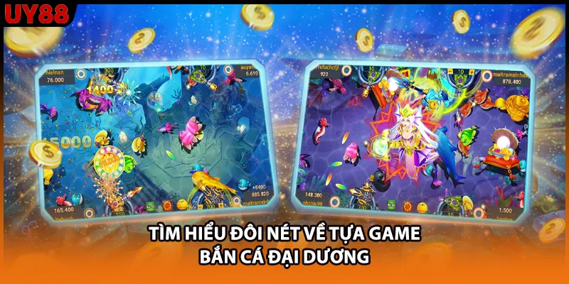 Tìm hiểu đôi nét về tựa game bắn cá đại dương Tìm hiểu đôi nét về tựa game bắn cá đại dương