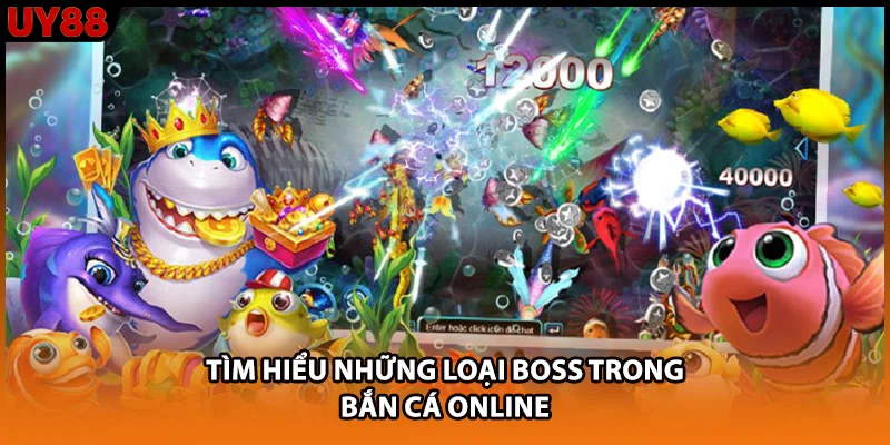 Tìm hiểu những loại boss trong bắn cá online Tìm hiểu những loại boss trong bắn cá online