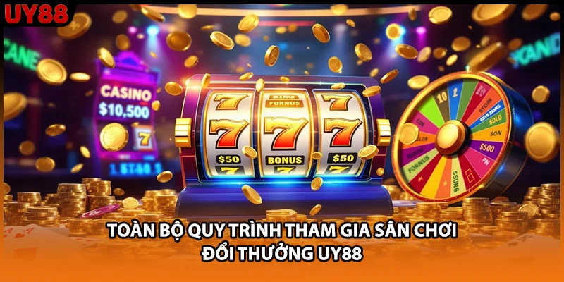 Toàn bộ quy trình tham gia sân chơi đổi thưởng UY88 Toàn bộ quy trình tham gia sân chơi đổi thưởng UY88